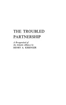 A zűrös partnerség: Az atlanti szövetség újraértékelése - The Troubled Partnership: A Re-Appraisal of the Atlantic Alliance