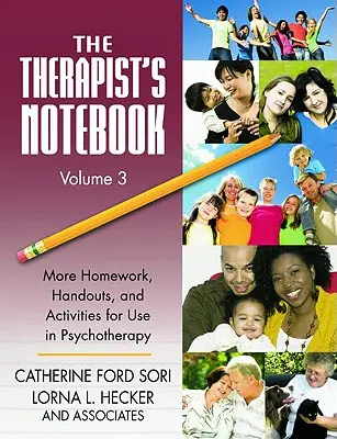 A terapeuta jegyzetfüzete 3. kötet: További házi feladatok, kézikönyvek és tevékenységek a pszichoterápiában való felhasználásra - The Therapist's Notebook Volume 3: More Homework, Handouts, and Activities for Use in Psychotherapy