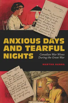 Aggódó napok és könnyes éjszakák, 252: Kanadai háborús feleségek a Nagy Háború idején - Anxious Days and Tearful Nights, 252: Canadian War Wives During the Great War