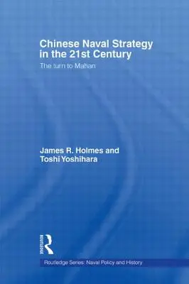 Kínai haditengerészeti stratégia a 21. században: Mahan felé fordulva - Chinese Naval Strategy in the 21st Century: The Turn to Mahan