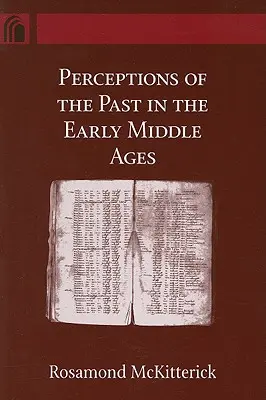 A múlt felfogása a kora középkorban - Perceptions of the Past in the Early Middle Ages