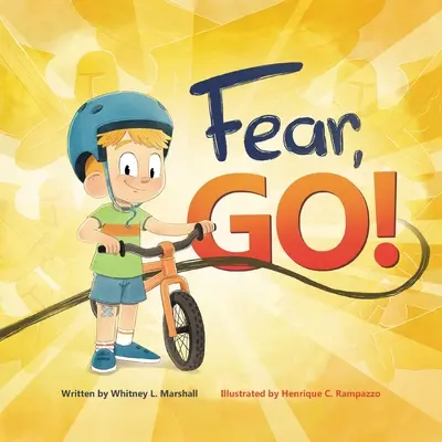 Félelem, gyerünk!: Egy kisfiú útja a félelem legyőzésében a Szentlélek vezetésével. - Fear, Go!: A little boy's journey of conquering fear with guidance from the Holy Spirit