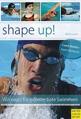 Shape Up!: 100 kondicionáló úszóedzés - Shape Up!: 100 Conditioning Swim Workouts