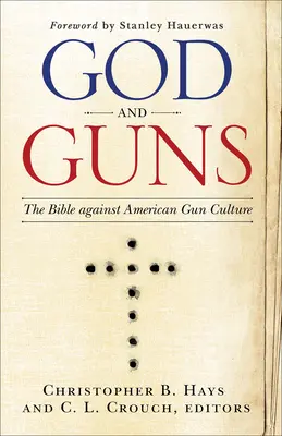 Isten és a fegyverek: A Biblia az amerikai fegyverkultúra ellen - God and Guns: The Bible Against American Gun Culture