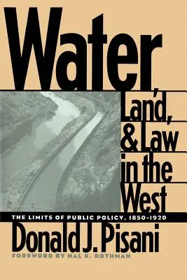Víz, föld és jog Nyugaton: A közpolitika korlátai, 1850-1920 - Water, Land, and Law in the West: The Limits of Public Policy, 1850-1920