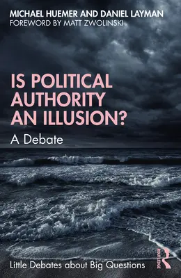 Illúzió-e a politikai hatalom? Egy vita - Is Political Authority an Illusion?: A Debate