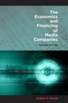 A médiavállalatok gazdaságtana és finanszírozása: Második kiadás - The Economics and Financing of Media Companies: Second Edition