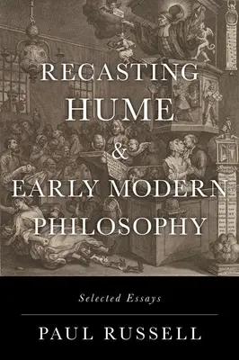 Hume és a kora újkori filozófia átdolgozása: Selected Essays - Recasting Hume and Early Modern Philosophy: Selected Essays