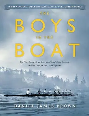 A fiúk a csónakban (Fiatal olvasóknak szóló adaptáció): Egy amerikai csapat hősies útja az 1936-os olimpiai aranyéremért. - The Boys in the Boat (Young Readers Adaptation): The True Story of an American Team's Epic Journey to Win Gold at the 1936 Olympics