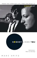 Nobody Likes You - A Green Day viharos életének, időszakának és zenéjének belseje - Nobody Likes You - Inside the Turbulent Life, Times and Music of Green Day