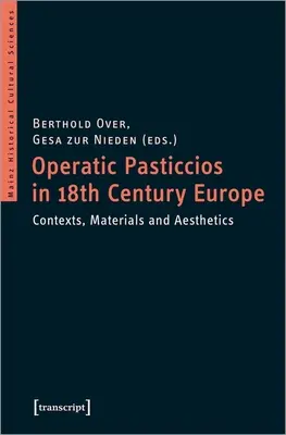 Operai plasztikák a tizennyolcadik századi Európában: Contexts, Materials, and Aesthetics - Operatic Pasticcios in Eighteenth-Century Europe: Contexts, Materials, and Aesthetics