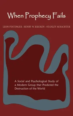 Amikor a prófécia kudarcot vall: Egy modern csoport társadalmi és pszichológiai tanulmánya, amely megjósolta a világ pusztulását. - When Prophecy Fails: A Social and Psychological Study of a Modern Group That Predicted the Destruction of the World