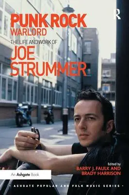 Punk rock hadúr: Joe Strummer élete és munkássága - Punk Rock Warlord: The Life and Work of Joe Strummer