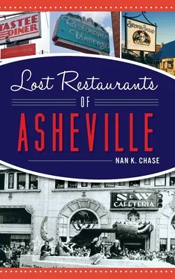 Asheville elveszett éttermei - Lost Restaurants of Asheville