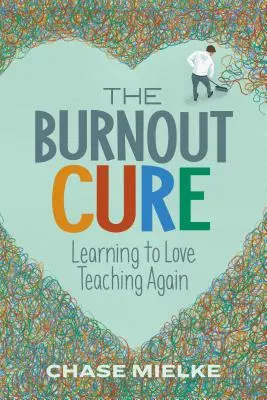 A kiégés gyógymódja: Újra megtanulni szeretni tanítani - The Burnout Cure: Learning to Love Teaching Again