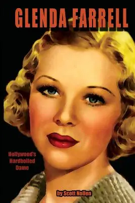 Glenda Farrell: Hollywood keménykötésű hölgye - Glenda Farrell: Hollywood's Hardboiled Dame