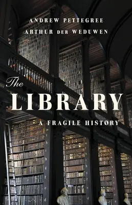 A könyvtár: Egy törékeny történelem - The Library: A Fragile History