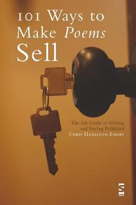 101 mód arra, hogy a versek eladhatóak legyenek: Sós útmutató a publikáláshoz és a publikálásban maradáshoz - 101 Ways to Make Poems Sell: The Salt Guide to Getting and Staying Published