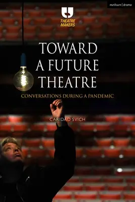 A jövő színháza felé: Beszélgetések egy járvány idején - Toward a Future Theatre: Conversations During a Pandemic