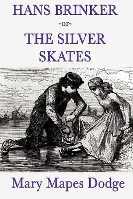 Hans Brinker -Or- Az ezüstkorcsolya - Hans Brinker -Or- The Silver Skates