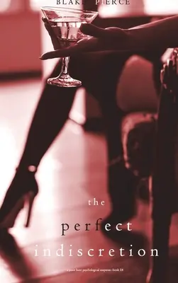 The Perfect Indiscretion (A Jessie Hunt Psychological Suspense Thriller - Tizennyolcadik könyv) - The Perfect Indiscretion (A Jessie Hunt Psychological Suspense Thriller-Book Eighteen)