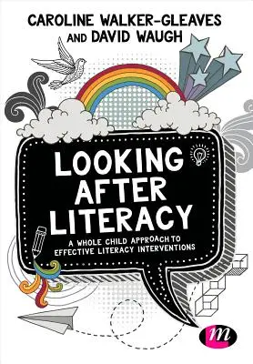 Looking After Literacy: Az egész gyermek megközelítése a hatékony műveltségi beavatkozásokhoz - Looking After Literacy: A Whole Child Approach to Effective Literacy Interventions