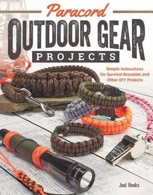 Paracord kültéri felszerelés projektek: Egyszerű utasítások a túlélési karkötőkhöz és más DIY projektekhez - Paracord Outdoor Gear Projects: Simple Instructions for Survival Bracelets and Other DIY Projects