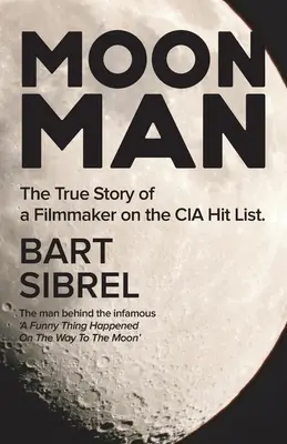 Holdember: Egy filmkészítő igaz története a CIA gyilkoslistáján - Moon Man: The True Story of a Filmmaker on the CIA Hit List