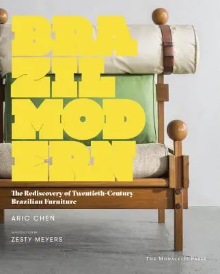 Brazil Modern - A huszadik századi brazil bútorok újrafelfedezése - Brazil Modern - The Rediscovery of Twentieth-Century Brazilian Furniture