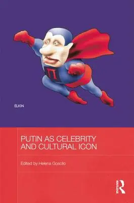 Putyin mint híresség és kulturális ikon - Putin as Celebrity and Cultural Icon