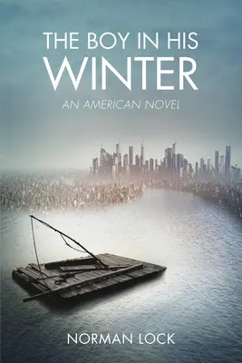 A fiú a télben: Egy amerikai regény - The Boy in His Winter: An American Novel