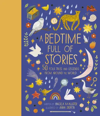 Egy mesékkel teli ágy, 7: 50 népmese és legenda a világ minden tájáról - A Bedtime Full of Stories, 7: 50 Folktales and Legends from Around the World