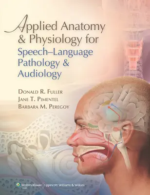 Alkalmazott anatómia és élettan a logopédia és az audiológia számára - Applied Anatomy & Physiology for Speech-Language Pathology & Audiology