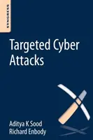 Célzott kibertámadások: Többlépcsős támadások, amelyeket kihasználások és rosszindulatú szoftverek vezérelnek - Targeted Cyber Attacks: Multi-Staged Attacks Driven by Exploits and Malware