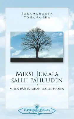 Miksi Jumala Sallii Pahuuden: Ja Miten Pst Pahan Tuolle Puolen - Miért engedi meg Isten a rosszat (finn) - Miksi Jumala Sallii Pahuuden: Ja Miten Pst Pahan Tuolle Puolen - Why God Permits Evil (Finnish)