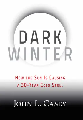 Sötét tél: Hogyan okoz a Nap 30 éves hideghullámot? - Dark Winter: How the Sun Is Causing a 30-Year Cold Spell