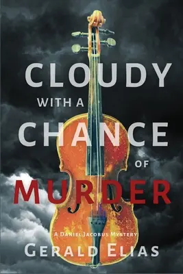 Felhős a gyilkosság esélye: A Daniel Jacobus Mystery - Cloudy with a Chance of Murder: A Daniel Jacobus Mystery