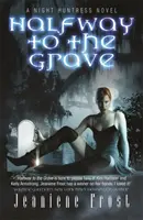 Félúton a sírba - Egy éjszakai vadásznő regénye - Halfway to the Grave - A Night Huntress Novel