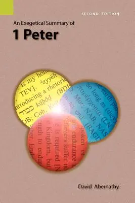 Az 1 Péter egzegetikai összefoglalása, 2. kiadás - An Exegetical Summary of 1 Peter, 2nd Edition