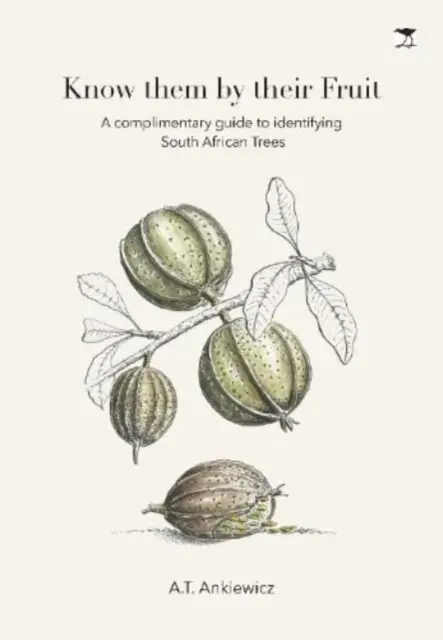 Ismerd meg őket a gyümölcsükről - Útmutató a dél-afrikai növények azonosításához - Know Them by Their Fruit - A Guide to Identifying South African