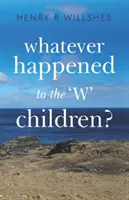 Mi történt a „W” gyerekekkel? - Whatever Happened to the 'W' Children?