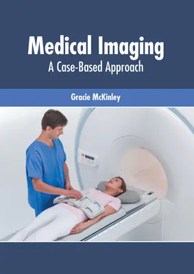 Orvosi képalkotás: A Case-Based Approach - Medical Imaging: A Case-Based Approach