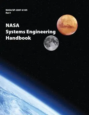 NASA Systems Engineering Handbook: NASA/SP-2007-6105 Rev1 - Teljes színes változat - NASA Systems Engineering Handbook: NASA/SP-2007-6105 Rev1 - Full Color Version