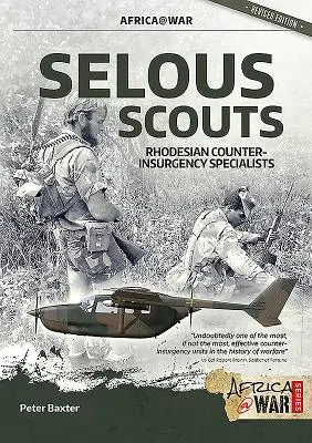 Selous Scouts: Rhodesiai lázadáselhárító specialisták - Selous Scouts: Rhodesian Counter-Insurgency Specialists