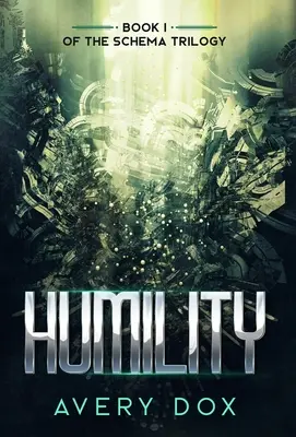 Alázatosság: A Séma-trilógia 1. könyve - Humility: Book #1 of The Schema Trilogy