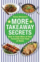 További gyorséttermi titkok - Így főzzön többet kedvenc gyorséttermi ételeiből otthon - More Takeaway Secrets - How to Cook More of your Favourite Fast Food at Home