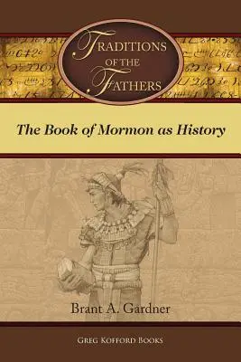 Az atyák hagyományai: A Mormon könyve mint történelem - Traditions of the Fathers: The Book of Mormon as History