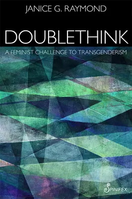 Doublethink: A feminista kihívás a transzneműséggel szemben - Doublethink: A Feminist Challenge to Transgenderism