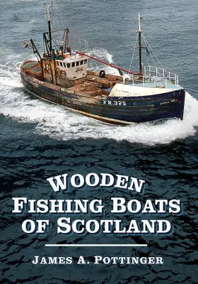 Skócia fából készült halászhajói - Wooden Fishing Boats of Scotland