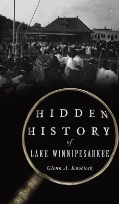 A Winnipesaukee-tó rejtett története - Hidden History of Lake Winnipesaukee